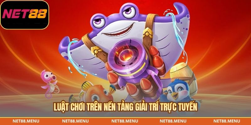 Luật chơi Bắn cá NET88 cho người mới