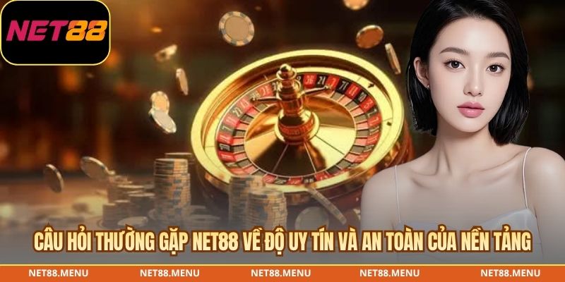Câu Hỏi Thường Gặp NET88 – Thông Tin Người Mới Cần Biết Thông tin cần kiểm tra về độ tin cậy và tính pháp lý