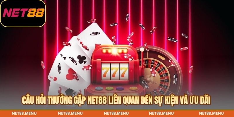 Câu Hỏi Thường Gặp NET88 – Thông Tin Người Mới Cần Biết Điều kiện cần đọc trước khi nhận chương trình khuyến mãi