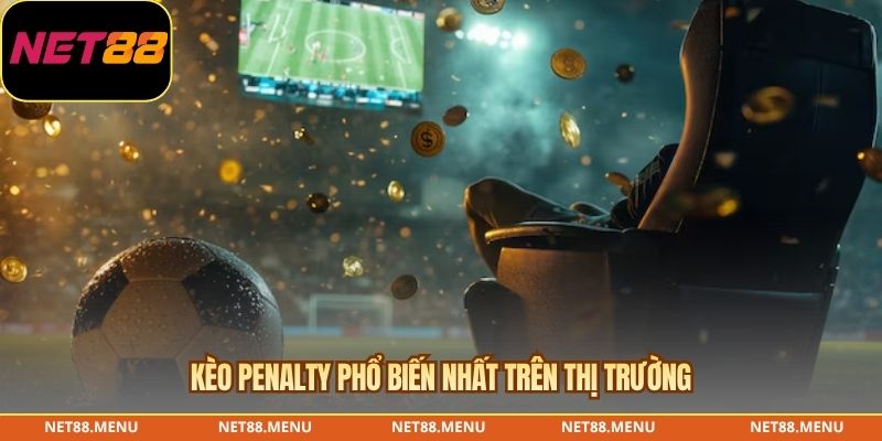 Các loại kèo penalty phổ biến trên thị trường