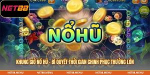 khung giờ nổ hũ - bí quyết thời gian chinh phục