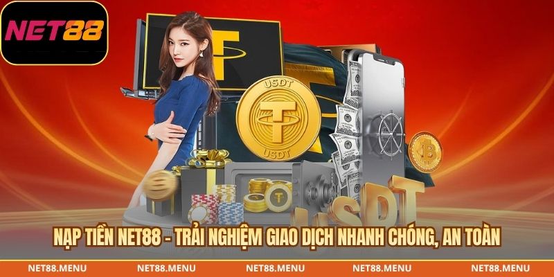 nạp tiền net88 - trải nghiệm giao dịch nhanh chóng