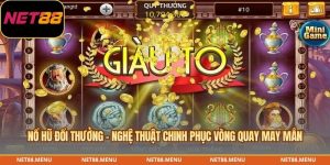 nổ hũ đổi thưởng - nghệ thuật chinh phục vòng quay may mắn