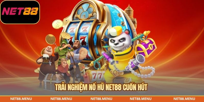 Tổng quan kho game Nổ hũ NET88