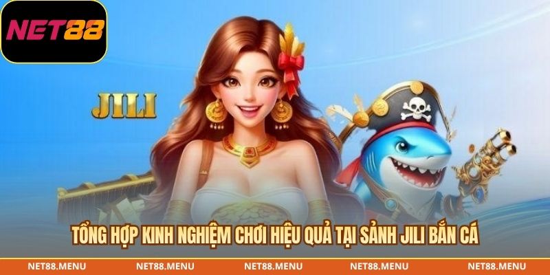 Sảnh JILI Bắn Cá – Cách Đọc Luật Và Kiểm Tra Bảng Thưởng Checklist giới hạn trước khi vào sảnh JILI bắn cá