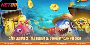 sảnh jili bắn cá - trải nghiệm đại dương đầy cuốn hút